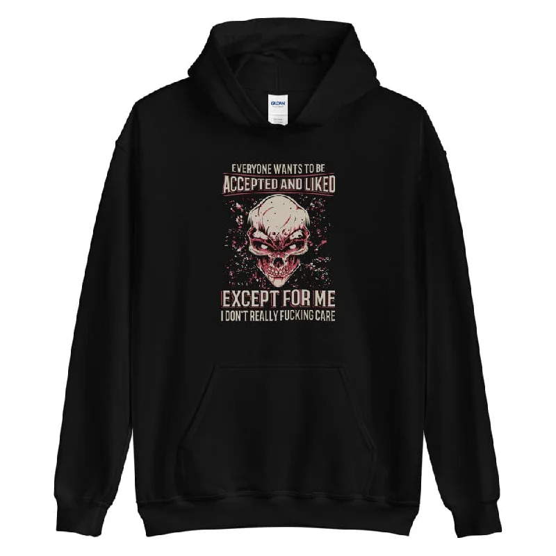 Everyone Wants To Be Accepted And Liked - Skull Hoodie - up to 5XL