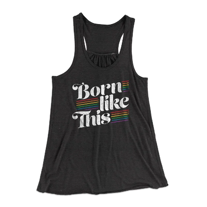 Born Like This Women's Flowey Tank Top