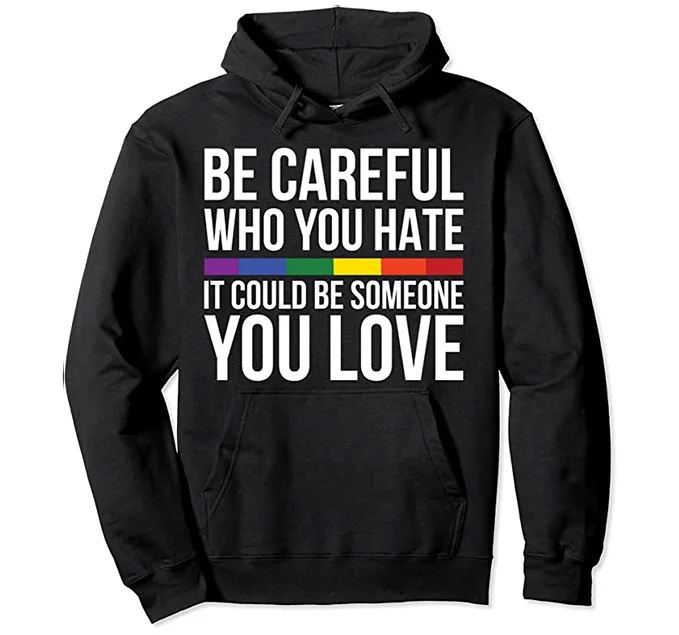 LGBTQ Be Careful Hoodie